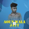 Aoun Wala Jatt Ni